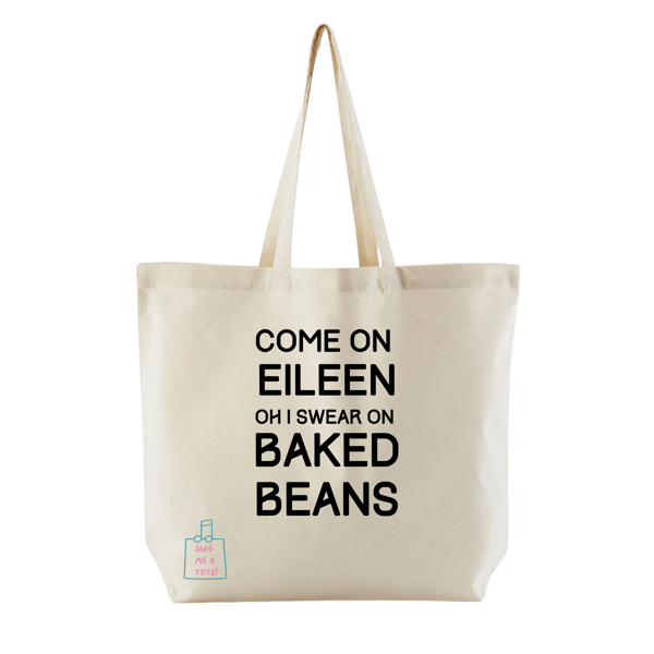 Cotton Tote bag with misheard song lyric - 'Come on Eileen'