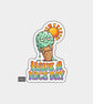 Funny Die Cut Vinyl Sticker - Have A Nice Day Ice Cream