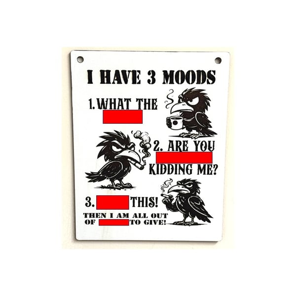 I Have Three Moods Wall Sign