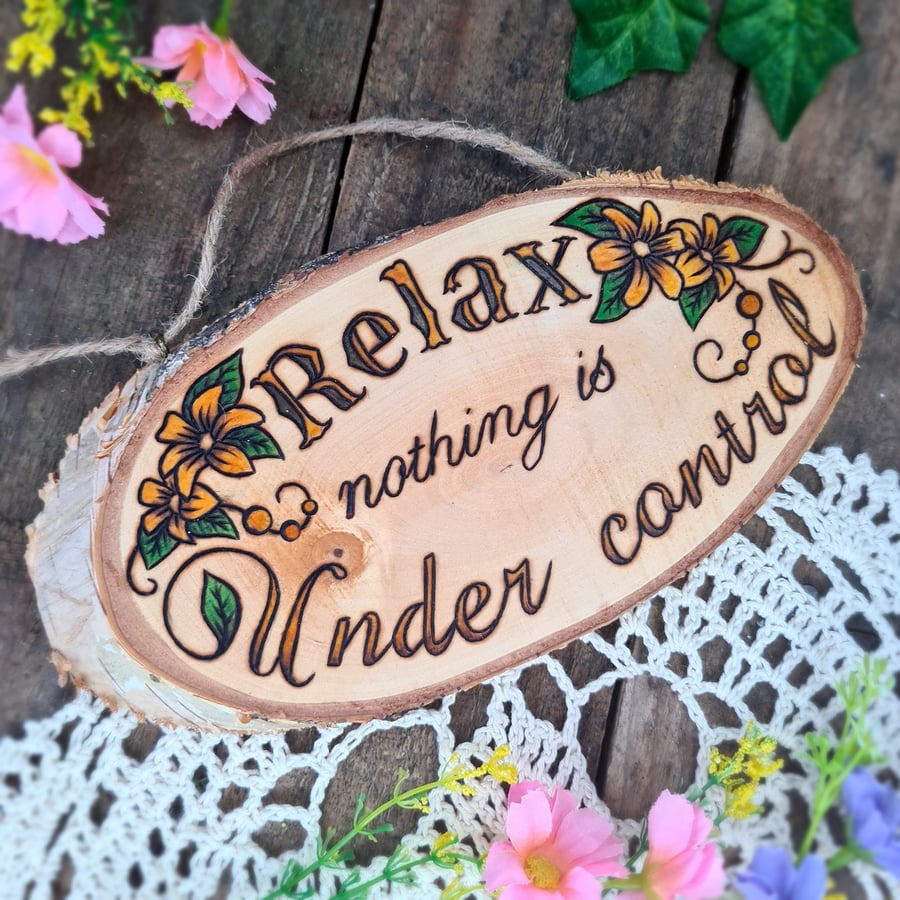 Pyrography wood plaque 'Relax nothing is under control'  