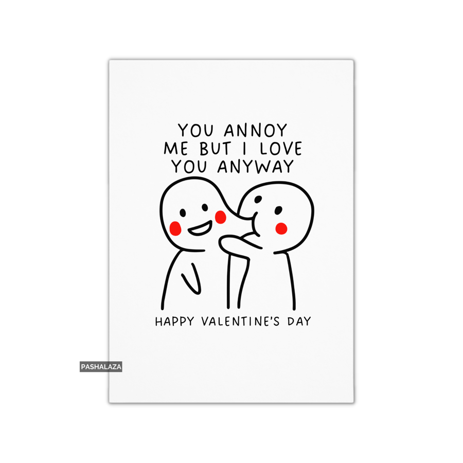 Funny Valentine's Day Card - Unique Unusual Greeting Card - Annoy Me