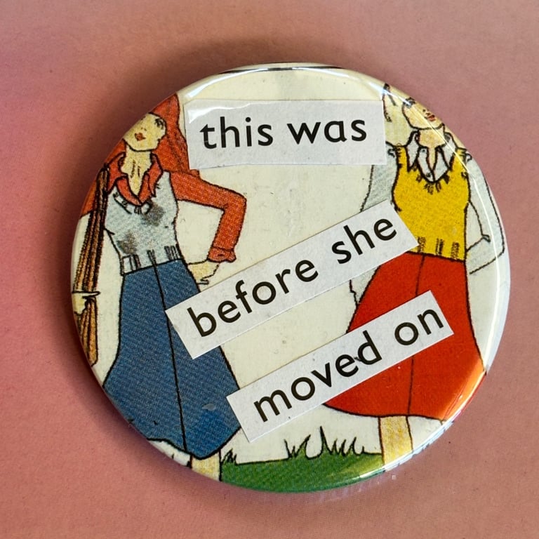 Collage pin badge - this was before she moved on