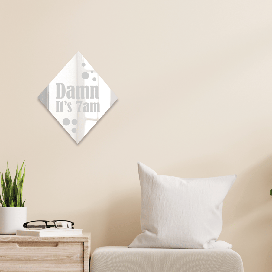 Damn It's 7am Bedroom Mirror Diamond Lyric-Inspired Mirror Quirky Morning