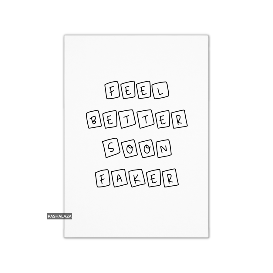 Get Well Card - Novelty Get Well Soon Greeting Card - Faker