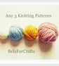 Any 3 KNITTING PATTERNS - Gift for Knitters