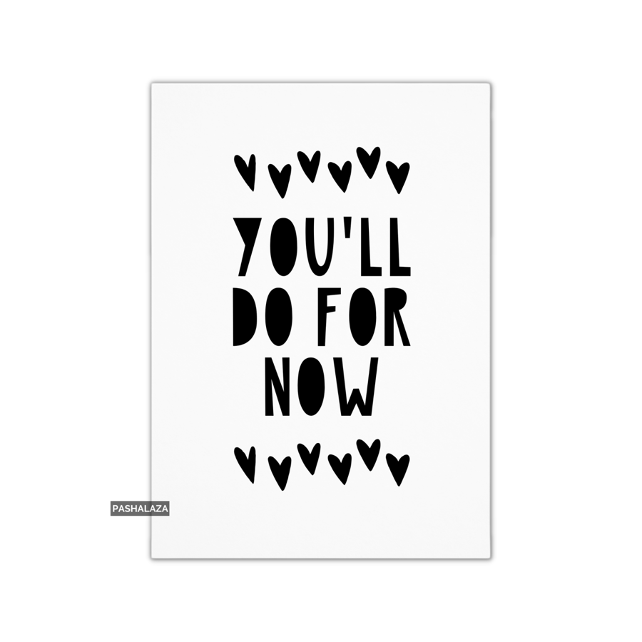 Funny Anniversary Card - Novelty Love Greeting Card - Do For Now