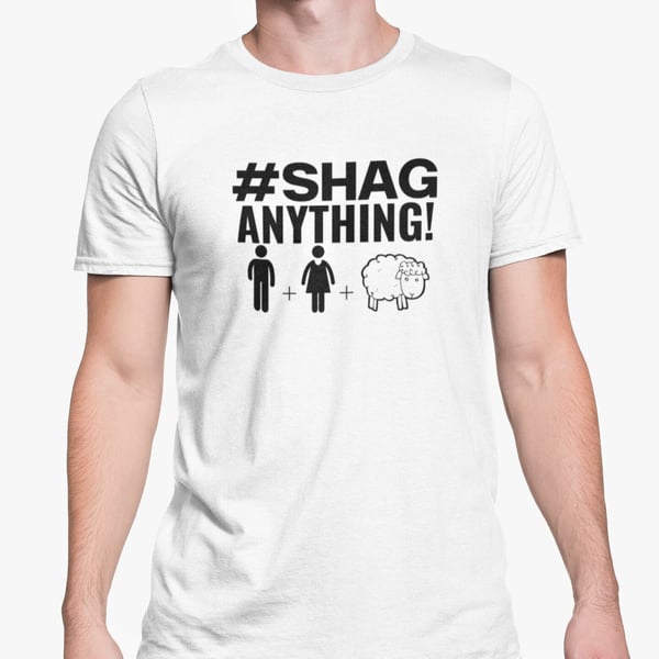 Shag Anything T Shirt Rude Funny Novelty Gift Joke Present For Family Friend 
