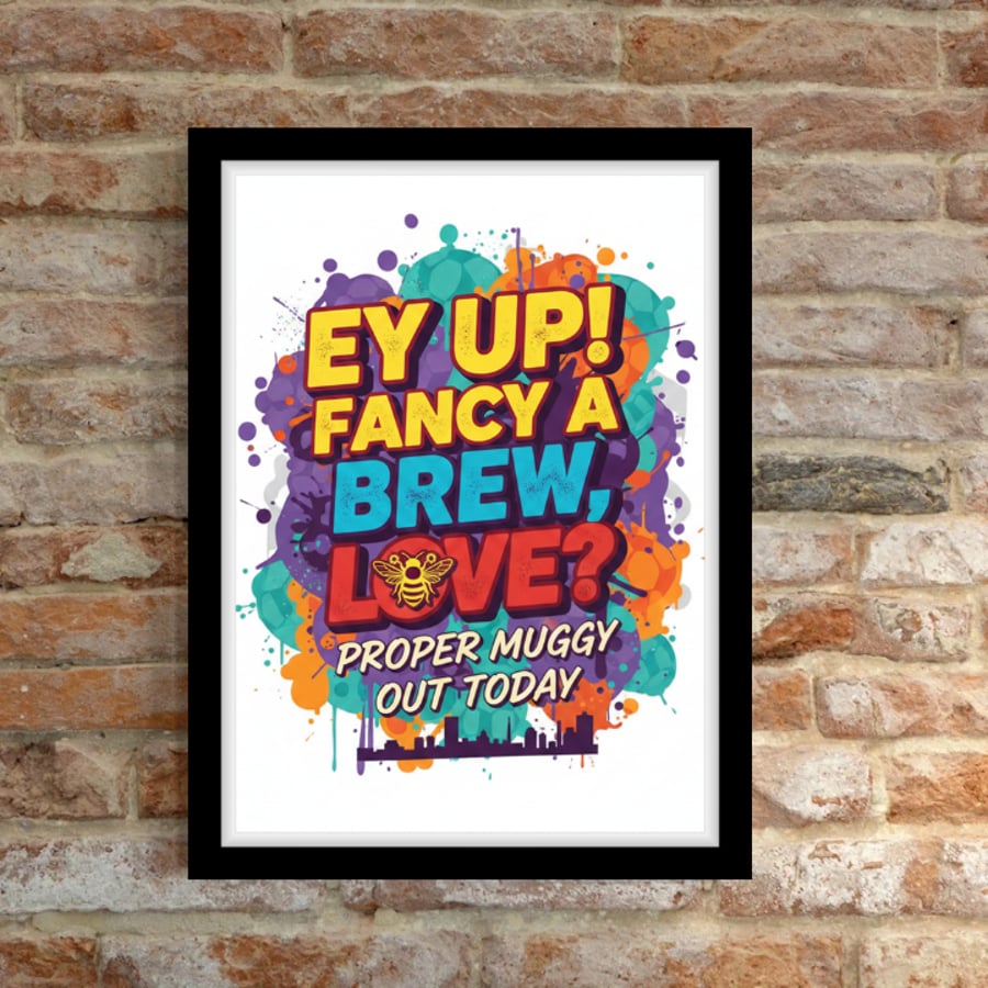 EY UP FANCY A BREW,LOVE  Wall Prints