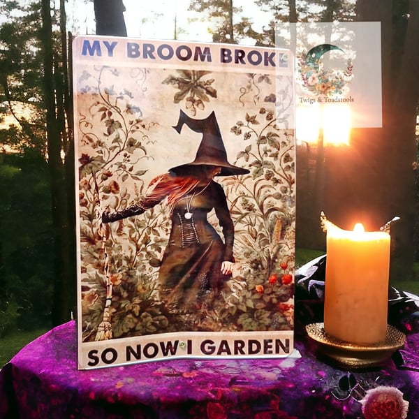 Garden witch broom quote metal sign 