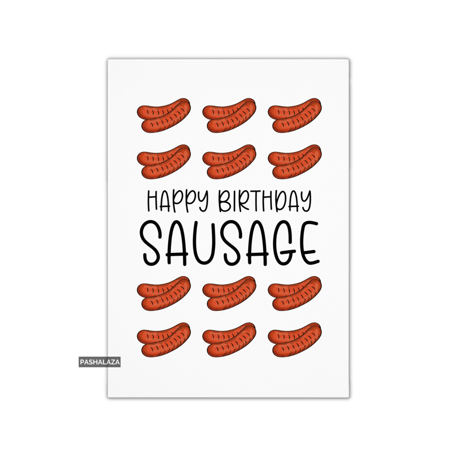 Funny Birthday Card - Novelty Banter Greeting Card - Sausage