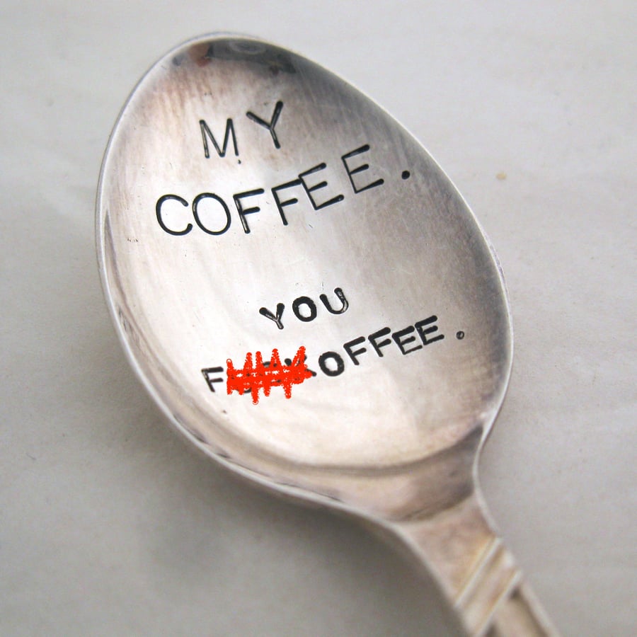 Very Rude Spoon, My Coffee You F--koffee, Handstamped Vintage Coffeespoon