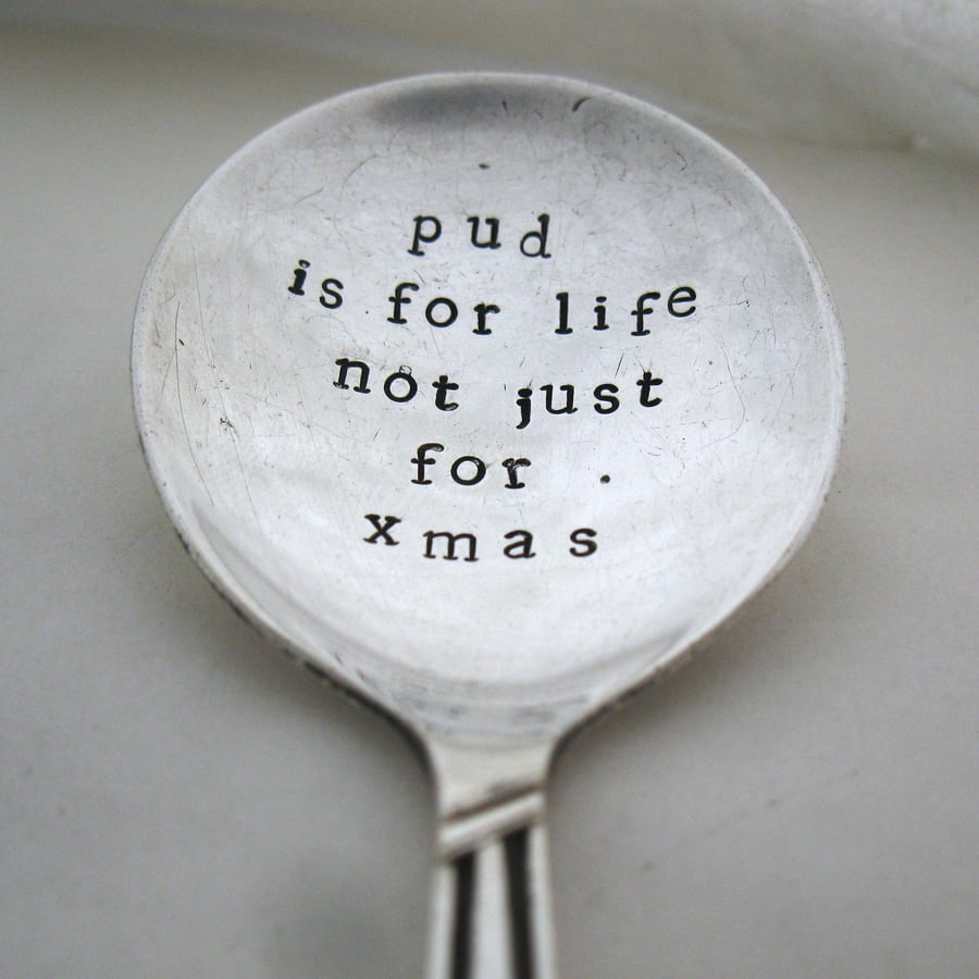 Christmas Pudding Spoon, Pud is for life not just for xmas