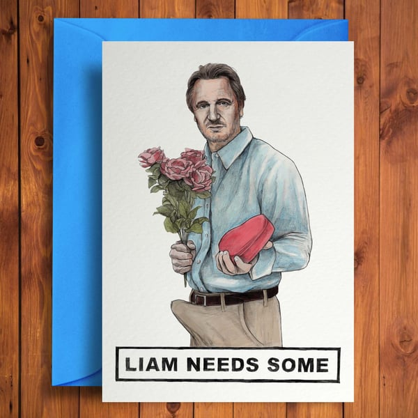 Liam Needs Some - Funny Anniversary Valentines Birthday Card
