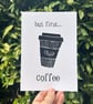 'But First...Coffee' A5 Digital Print  - Image 1