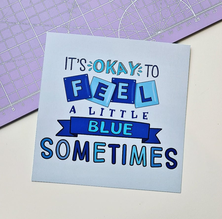 It's Okay To Feel A Little Blue Sometimes Square Print