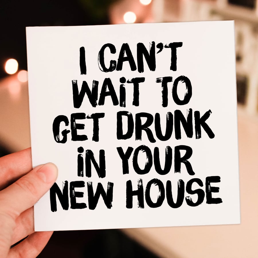 New home card: Drunk in your new house