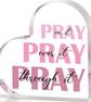 Self Standing Heart- Pray on over through it