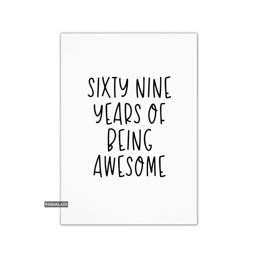 Funny 69th Birthday Card - Novelty Age Thirty Card - Being Awesome