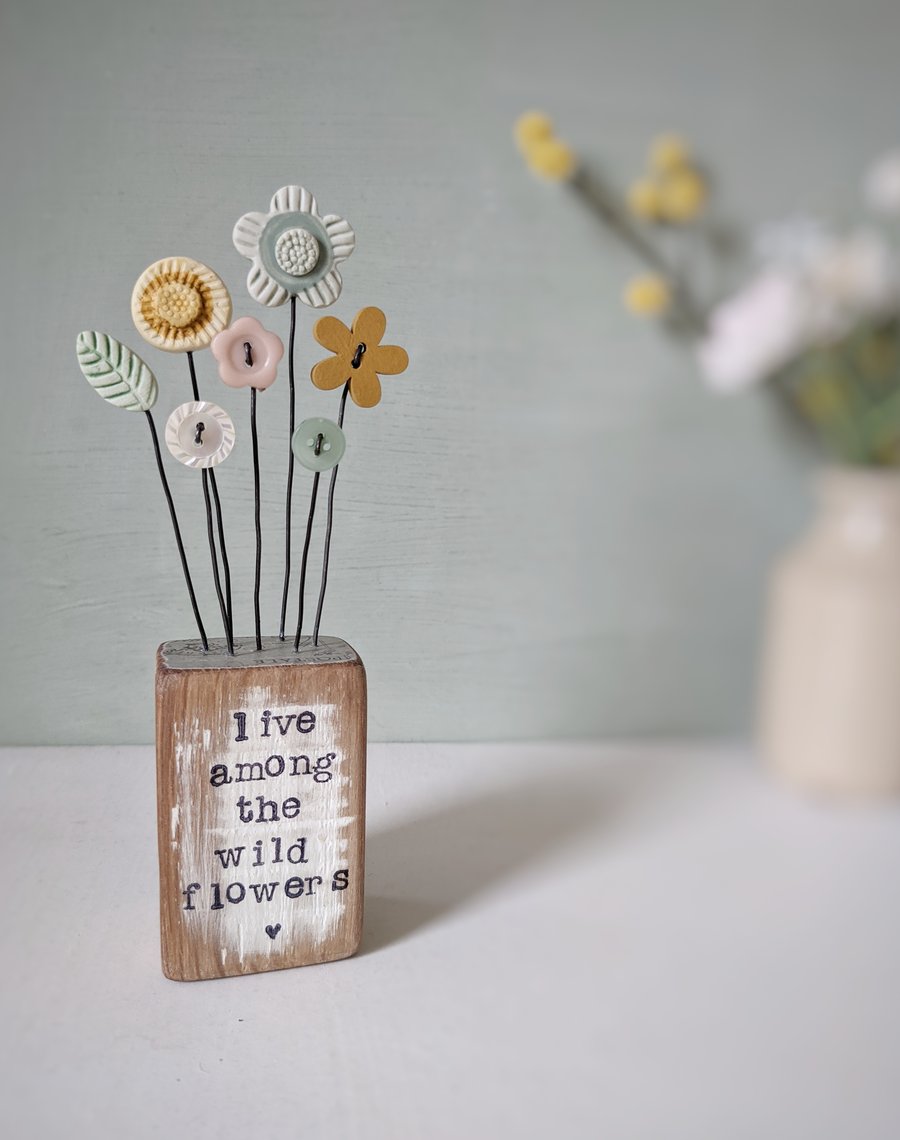 Clay Flower and Button Garden in a Wood Block 'Live Among the Wild Flowers'