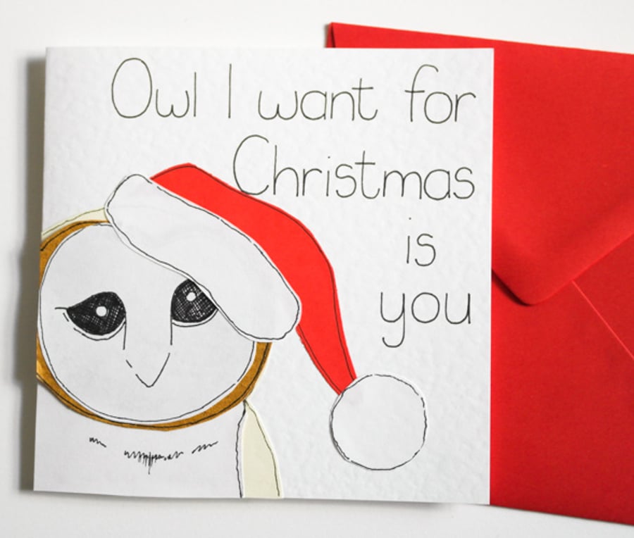 Funny handmade owl Christmas card, Owl I want for Christmas is you, Xmas card