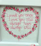 Loved you once,love you still,always have,always will.Embroidered picture.