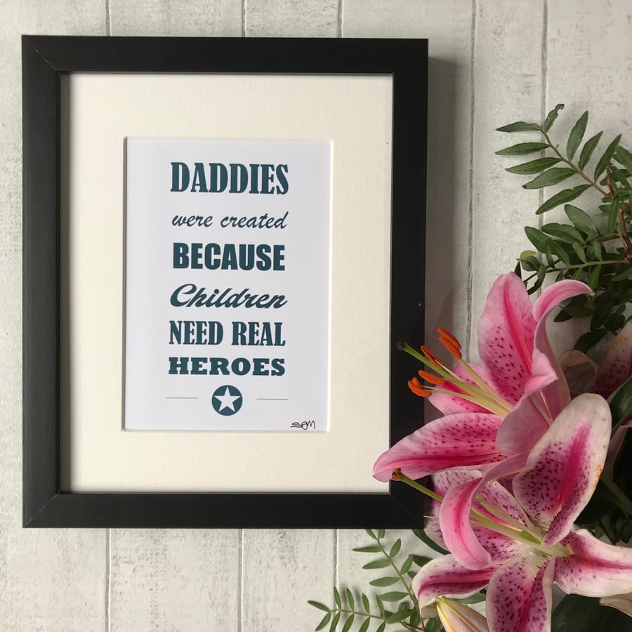 Daddies were created because Children need Superheroes - Mounted Print 