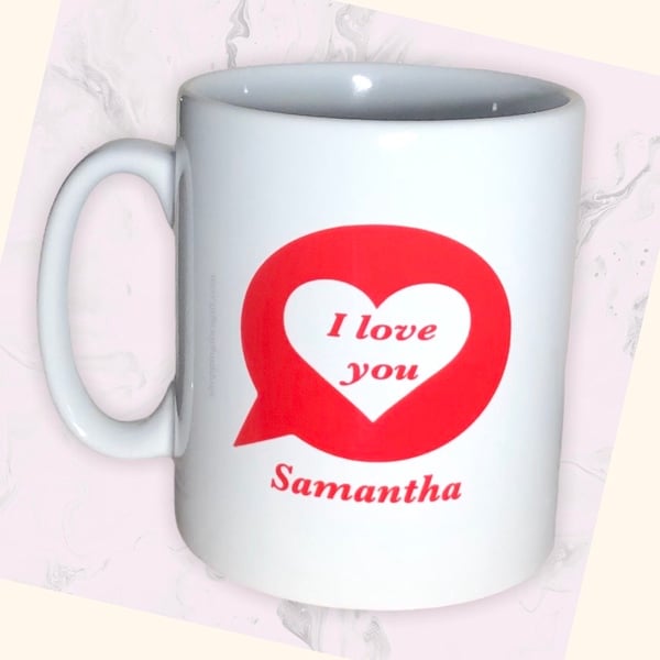 Personalised I Love You Mug. Speech bubble design. ADD NAME. Mugs for him or her