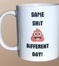Same Shit Different Day Funny Mug - Image 1