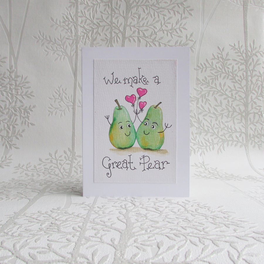 Valentine Card, hand painted, We make a Great Pear