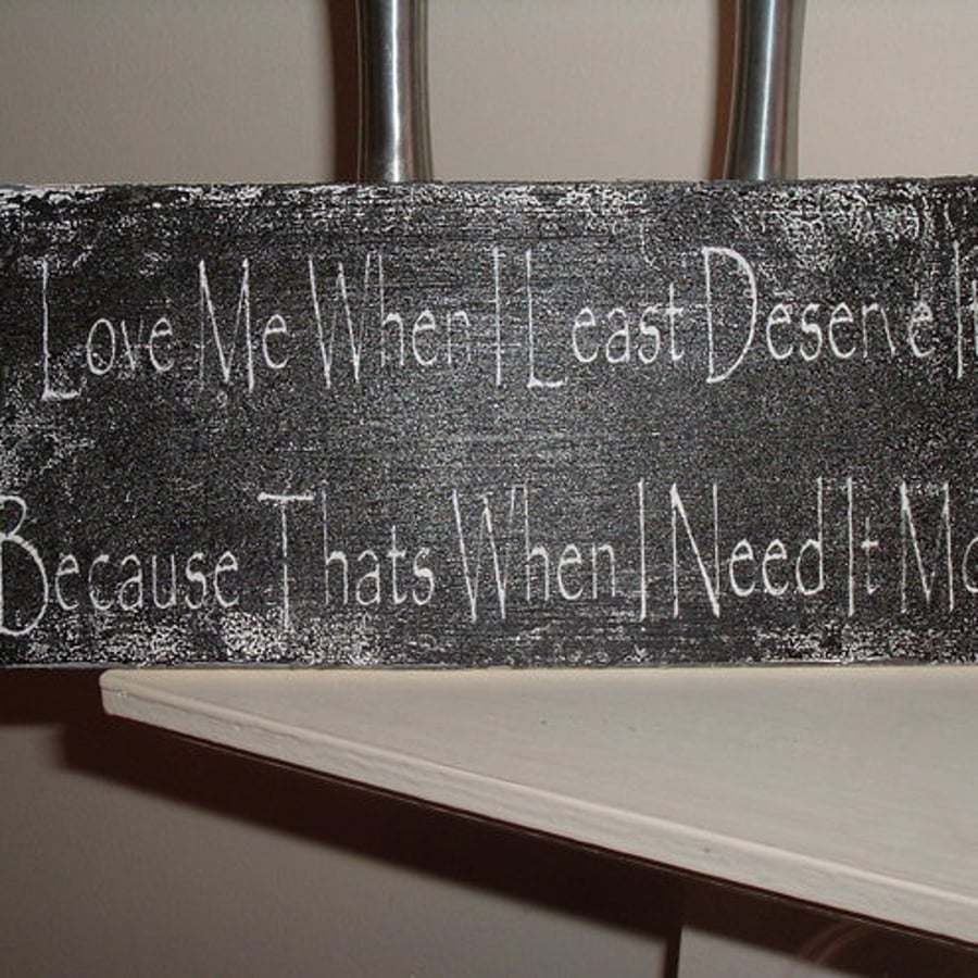 Shabby chic distressed plaque-love me-deserve