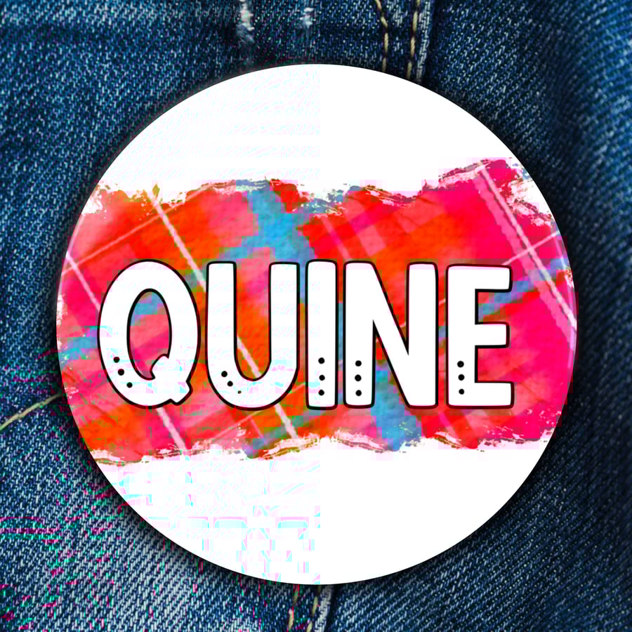 Quine Scottish Doric Badge . Magnet . Pocket Mirror . Magnetic Bottle Opener