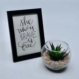 She who is brave is free - 4x6" framed art - motivational quotes - home decor