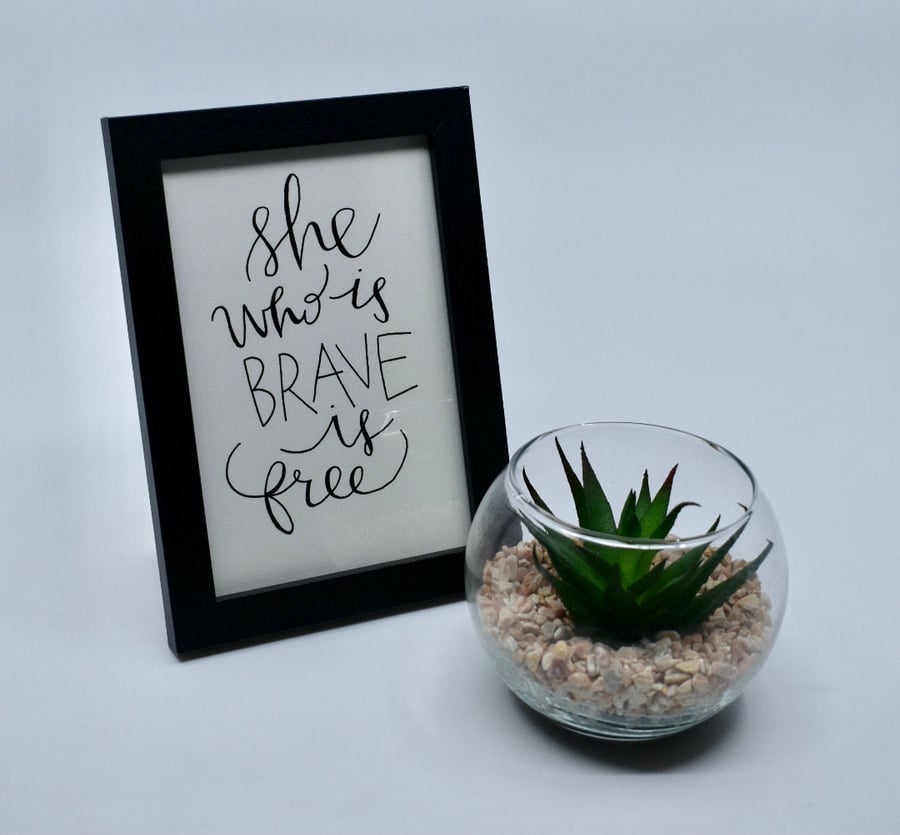 She who is brave is free - 4x6" framed art - motivational quotes - home decor