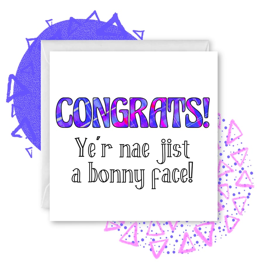 Congrats - ye'r nae jist a bonny face Doric congratulations card