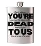 Funny Leaving Gift You're Dead To Us Hip Flask