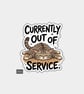Funny Die Cut Vinyl Sticker - Out Of Service Cat