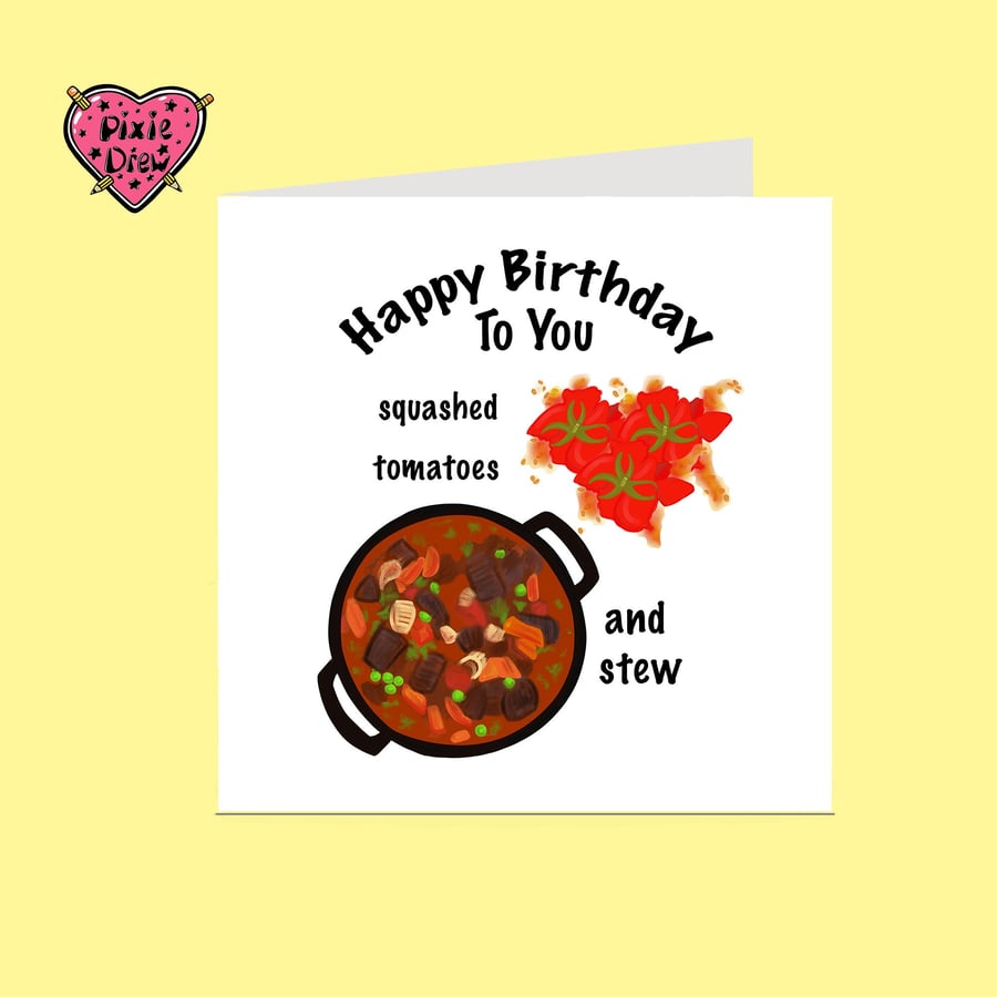 Happy birthday card with squashed tomatoes and stew