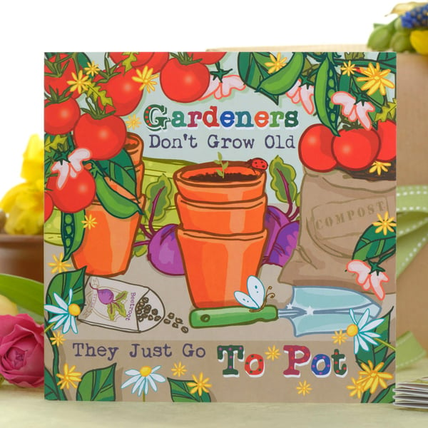 Gardener's Don't Grow Old - Blank Greeting or Birthday Card