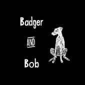 Badger And Bob