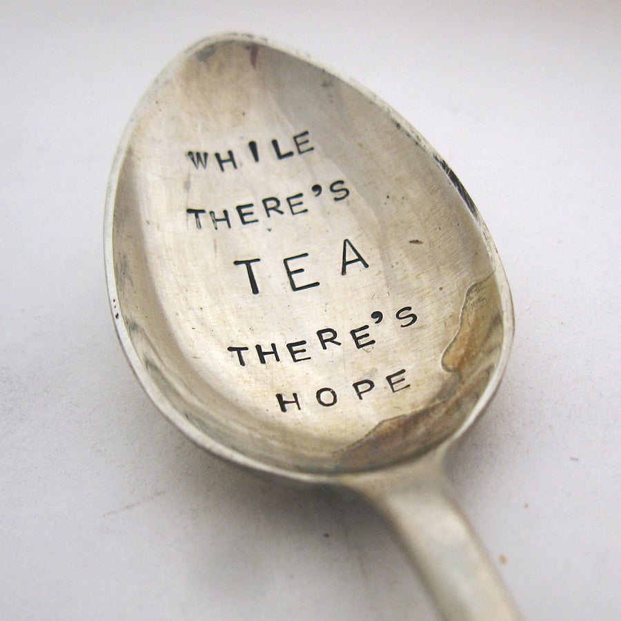 While There's Tea There's Hope Teaspoon, Hand Stamped, Vintage