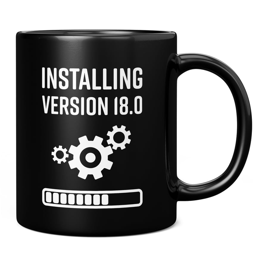 Installing Version 18.0 Mug, 18th Birthday Gifts for Boys Keepsake, Gifts for Hi