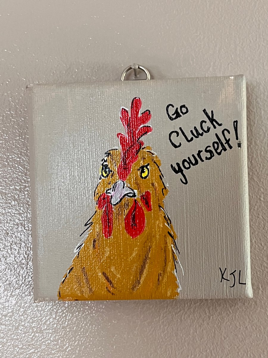CHEEKY CHICKEN! - ‘Go Cluck Yourself’ original Acrylic painting  FREE U