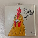 CHEEKY CHICKEN! - ‘Go Cluck Yourself’ original Acrylic painting  FREE U