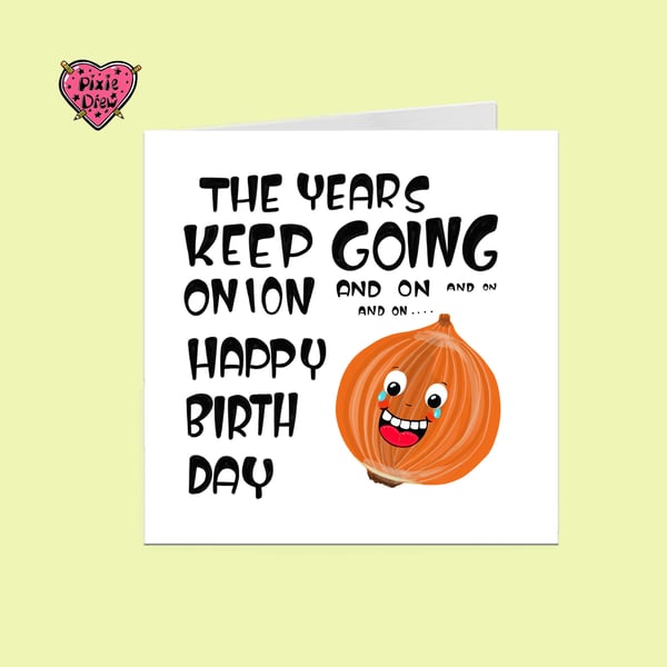 Quirky Happy Birthday onion card for someone who is getting older