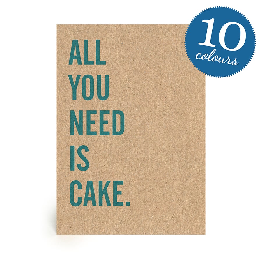 All You Need Is Cake Handmade Birthday Card or Celebration Card