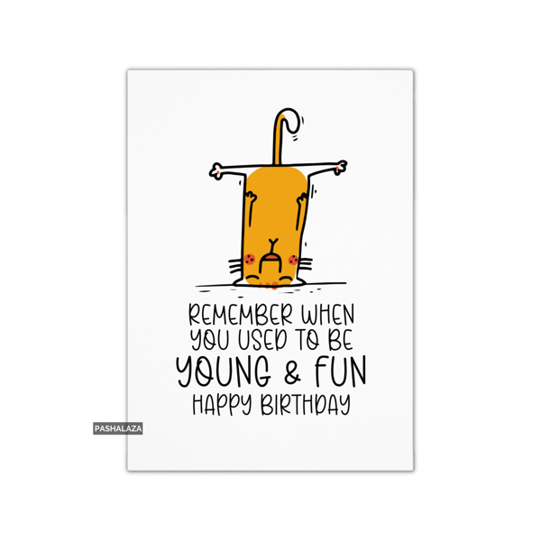 Funny Birthday Card - Novelty Banter Greeting Card - Young & Fun