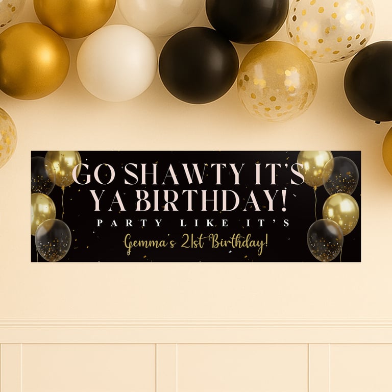 Personalised Black & Gold Party Banner: Custom Go Shawty It’s Ya Birthday Banner