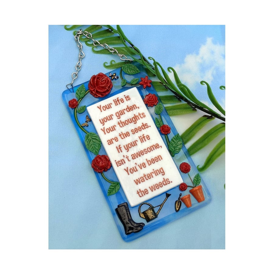Handmade Fused Glass Life Is Your Garden Hanging Picture - Quote Sign Suncatcher