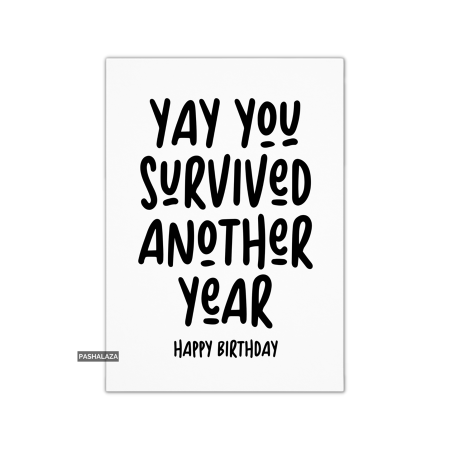 Funny Birthday Card - Novelty Banter Greeting Card - Survived