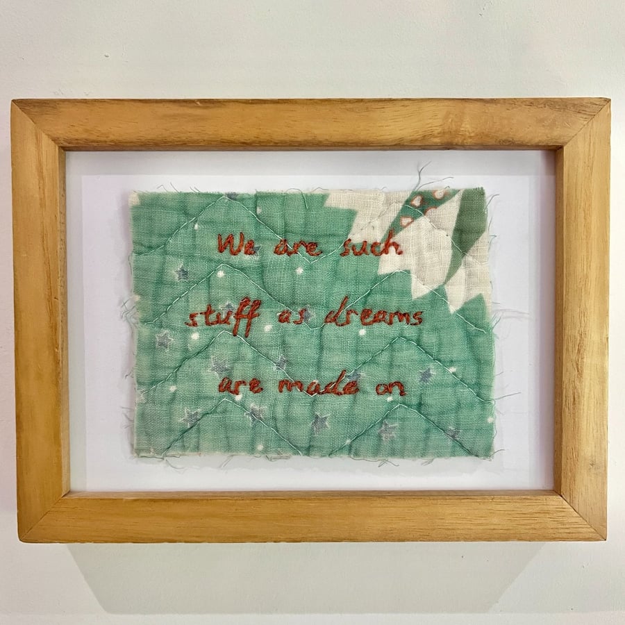 'We are such stuff as dreams are made on' Hand embroidered vintage quilt art